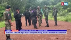 [VIDEO] International Community Urges Thailand to Respect ICJ Rulings, Resume Border Demarcation