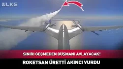 Roketsan Üretti Akıncı Vurdu! Sınırı Geçmeden Avlayacak!