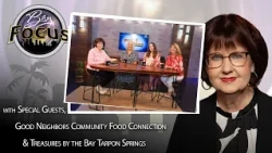 Bay Focus 769 - Good Neighbors Community Food Connection and Treasures by the Bay in Tarpon Springs
