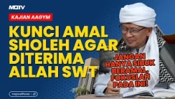 THE KEY TO DEEDS ACCEPTED BY ALLAH SWT, DON'T JUST BE BUSY DOING DEEDS! | AAGYM STUDY