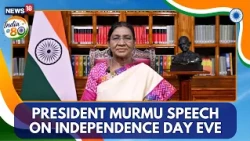 President Droupadi Murmu Addresses Nation on Eve of 80th Independence Day | N18V