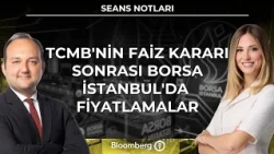 Seans Notları  - TCMB'nin Faiz Kararı Sonrası Borsa İstanbul'da Fiyatlamalar | 10 Eylül 2026