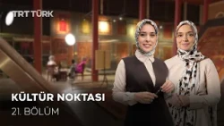 Kültür Noktası - 21. Bölüm