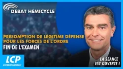 Présomption de légitime défense pour les forces de l'ordre : fin d'examen | La séance est ouverte !