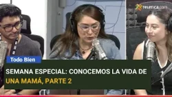 Semana especial, conocemos la vida de una mamá, parte 02