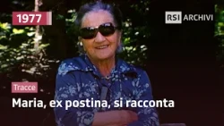 Maria, ex postina, si racconta (1977) | Tracce | RSI Archivi