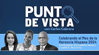 Punto de Vista | Celebrando el Mes de la Herencia Hispana 2024