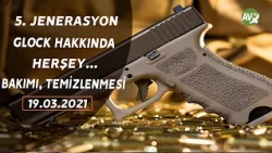 SİLAH TUTKUSU 5. JENERASYON  GLOCK MARKA SİLAHLARIN BAKIMI, TEMİZLİĞİ VE GLOCK SİLAH HAKKINDA HERSEY