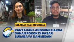 [LIVE REPORT] Pantauan Kondisi Harga Pangan di Pasar Tradisional Surabaya dan Medan