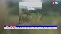 [VIDEO] Cambodia Rejects Thailand’s Claim It Fired First, Calls for Immediate Border Demarcation