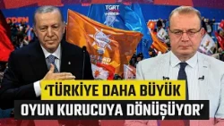 Striking Analysis of Türkiye by Fatih Atik: Transforming into a Bigger Game Changer... - TGRT Haber