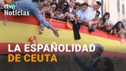 Ceuta es España desde 1580, antes fue portuguesa, pero nunca del reino alauita | RTVE Noticias