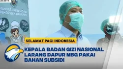 Kepala Badan Gizi Nasional Sebut Dapur SPPG Wajib Pakai Bahan Non Subsidi - [Selamat Pagi Indonesia]