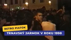 Trnavský jarmok z roku 1998 (Retro piatok)