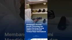 Ministry of Trade and Bandung City Government Encourage Creative Industry MSMEs to Enter Internat...