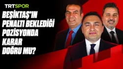 Amed SF-Beşiktaş, Fenerbahçe-Eyüpspor maçlarının tartışmalı pozisyonlarının analizi | Teknik Analiz