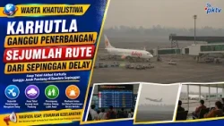 Forest Fires Disrupt Flights, Several Routes from Sepinggan Delayed
