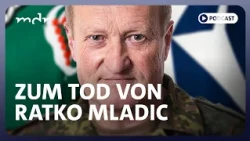 #368 Der lange Schatten des Ratko Mladic | Podcast: Was tun, Herr General? | MDR