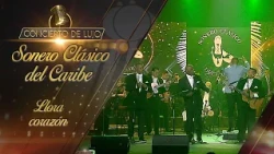 [Concierto De Lujo] – Sonero Clásico del Caribe – Llora corazón