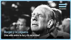 Jorge Luis Borges and Blindness: The Tragic Anecdote That Changed His Life | Encuentro