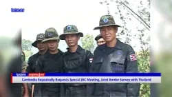 [VIDEO] Cambodia Repeatedly Requests Special JBC Meeting, Joint Border Survey with Thailand