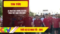 CA MAU NEWS EVENING 8/30/2026 | CA MAU JOINS THE "STRIDING FORWARD WITH VIETNAM" EVENT