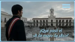 May Revolution 1810: How the Path to Freedom Began | Educational Documentary | Encuentro