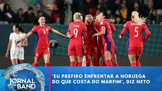 'Eu prefiro enfrentar a Noruega do que Costa do Marfim', diz Neto | Jornal da Band