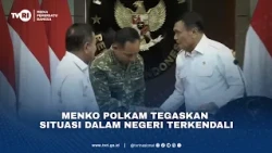 Menko Polkam Tegaskan Situasi Dalam Negeri Terkendali