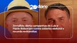 Journalist warns Lula and Flávio Bolsonaro campaigns against electoral hubris