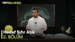 Hedef Sıfır Atık | Atıksız Mutfak ve Geri Dönüşüm (2. Bölüm) | TRT Belgesel