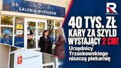 ABSURD IN WARSAW! 40K PLN FINE FOR A SIGN PROTRUDING 2 CM! Officials are destroying a bakery