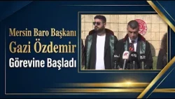 Mersin Bar Association President Gazi Özdemir has begun his term