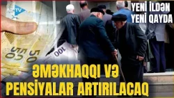 Pensiya və əməkhaqqı ilə bağlı ŞAD XƏBƏR: Gələn ildən YENİ QAYDA olacaq - 100 minlərlə insan...