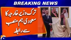Turkish Foreign Minister Contacts Saudi Counterpart | Major Diplomatic Development | Geo News