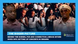 Behind the scenes, fun and connection || Bruce Intore dives into setting up concerts in Rwanda