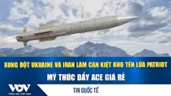 Ukraine and Iran conflicts deplete Patriot missile stockpiles, US pushes for low-cost ACE | VOV