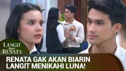 Renata Hancurkan Pernikahan Langit dan Luna! | Langit untuk Renata Eps 12 FULL