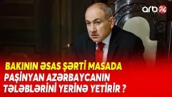 Bakı-İrəvan sülh məsələsində kritik məqam: Paşinyan Azərbaycanın əsas şərtini yerinə yetirir?