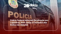 Federal Police to increase oversight in Cajazeiras, Bom Jesus, and Cachoeira dos Índios during th...