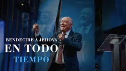 Bendecire a Jehová en todo tiempo  - Ap. Jorge Marquez
