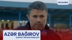 Azər Bağırov: "Bu gün texniki məsələlərdə uduzduq".