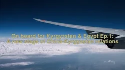 On board for Kyrgyzstan and Egypt Ep.1: A new stage of China-Kyrgyzstan relations