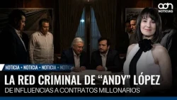 El mapa del poder de Andy: El entramado familiar y de negocios tras López Beltrán