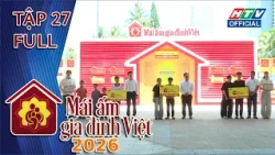 Mái Ấm Gia Đình Việt 2026 | Tập 27 (4/9/2026)
