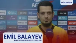 Emil Balayev: "Millidə ailə hissi olmalıdır".