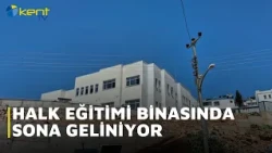 HALK EĞİTİMİ BİNASINDA SONA GELİNİYOR,