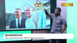 Boardroom: Man City's Guilty Verdict; Where did they go wrong? - Sports Arena on Adom TV (10-10-26)