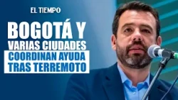 Urgent coordination: Galán leads earthquake response in Colombia | EL TIEMPO