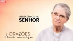Sister Luiza's Prayer | We Bless the Lord | Rede Século 21